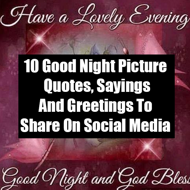 10 Good Night Picture Quotes, Sayings And Greetings To Share On Social Media