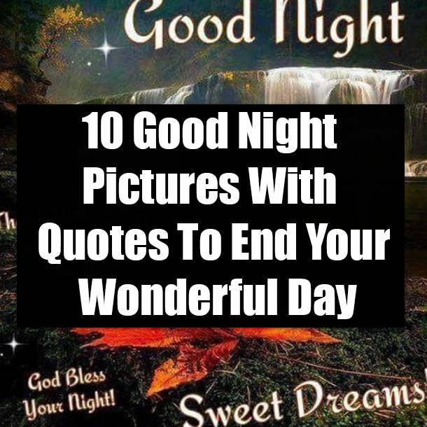 10 Good Night Pictures With Quotes To End Your Wonderful Day