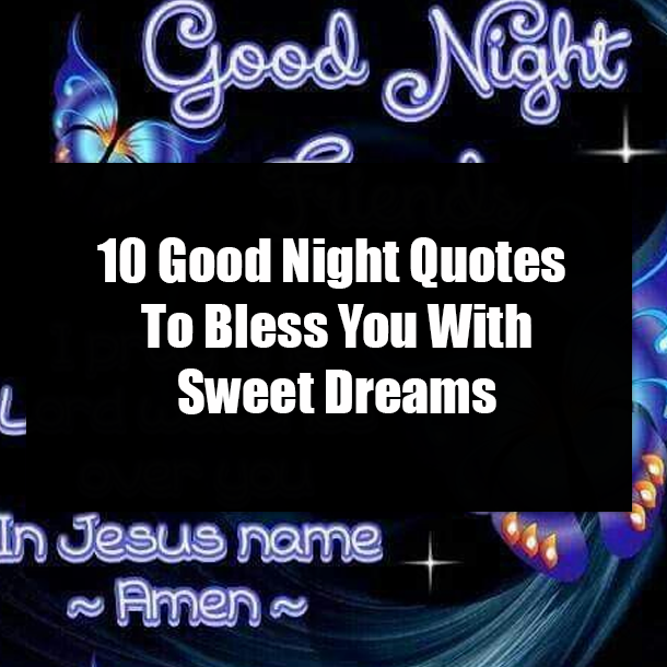 10 Good Night Quotes To Bless You With Sweet Dreams