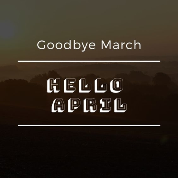 10 Goodbye March, Hello April Quotes To Bring In The New Month! - picture 11