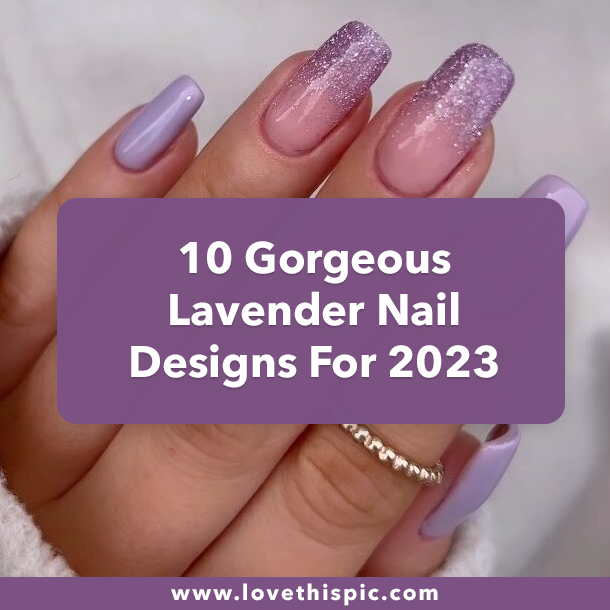 10 Gorgeous Lavender Nail Designs For 2023
