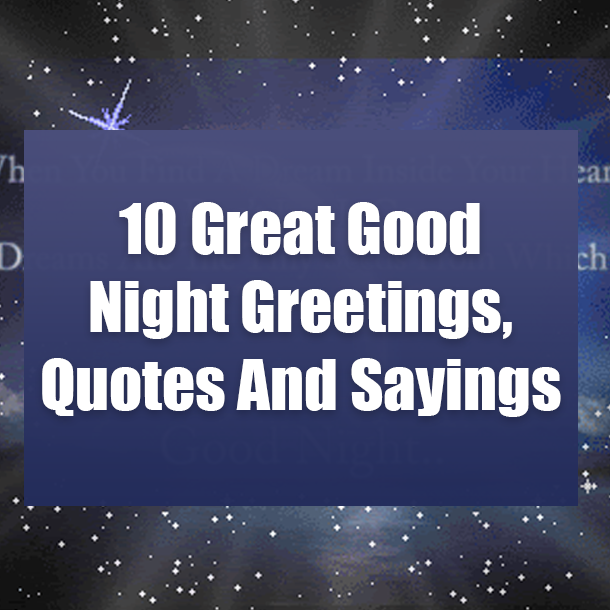 10 Great Good Night Greetings, Quotes And Sayings