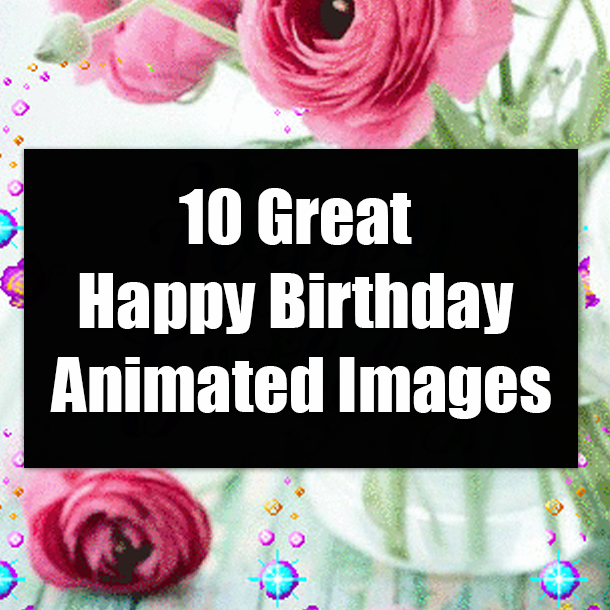10 Great Happy Birthday Animated Images