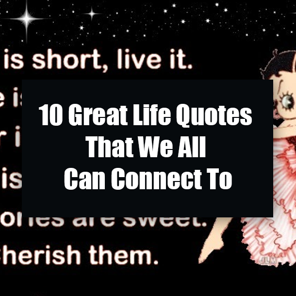 10 Great Life Quotes That We All Can Connect To