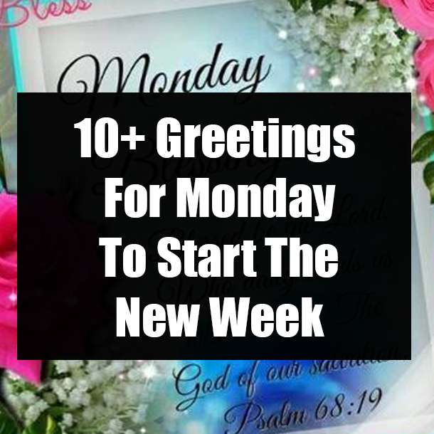 10+ Greetings For Monday To Start The New Week