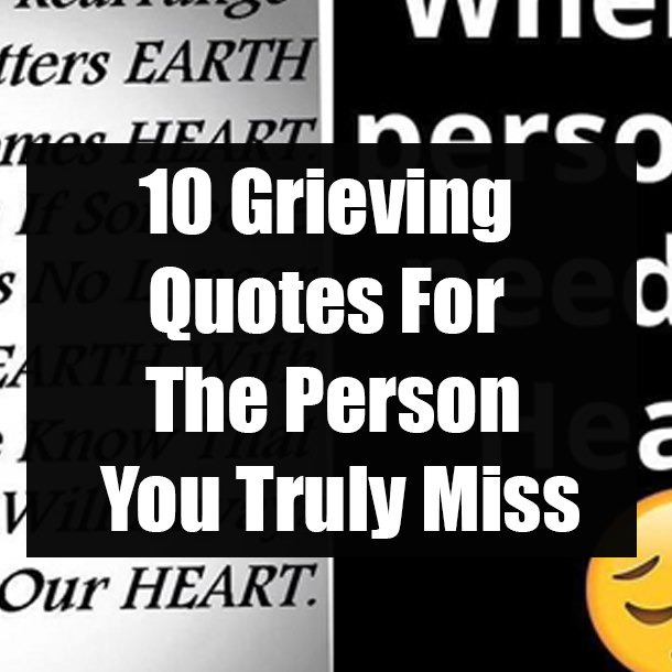 10 Grieving Quotes For The Person You Truly Miss