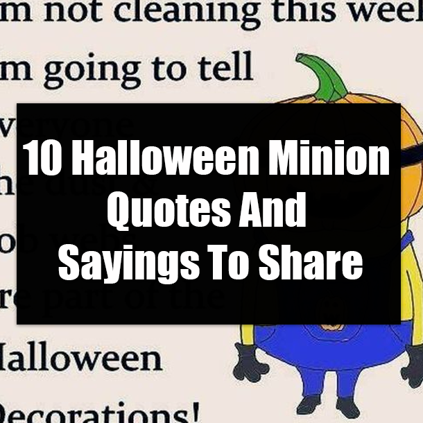 10 Halloween Minion Quotes And Sayings To Share