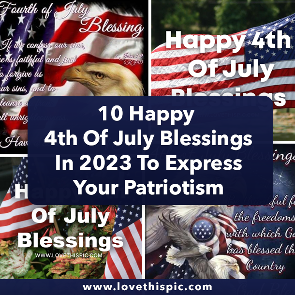 10 Happy 4th Of July Blessings In 2023 To Express Your Patriotism