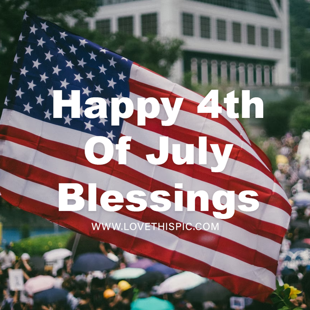10 Happy 4th Of July Blessings In 2023 To Express Your Patriotism - picture 10