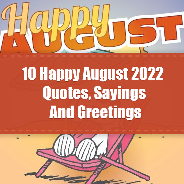 10 Happy August 2022 Quotes, Sayings And Greetings