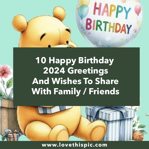 10 Happy Birthday 2024 Greetings And Wishes To Share With Family / Friends