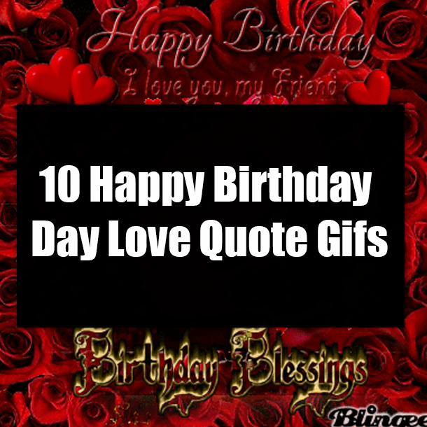 10 Happy Birthday Day Love Quote Gifs