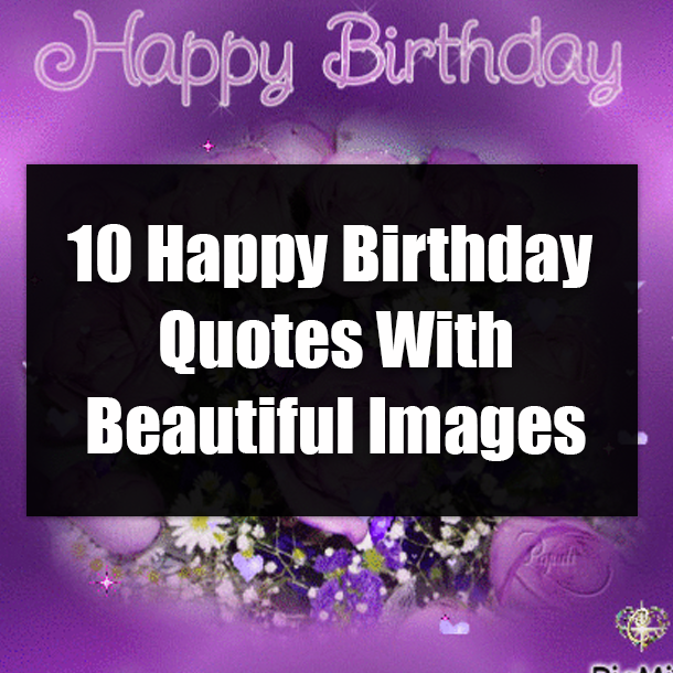 10 Happy Birthday Quotes With Beautiful Images