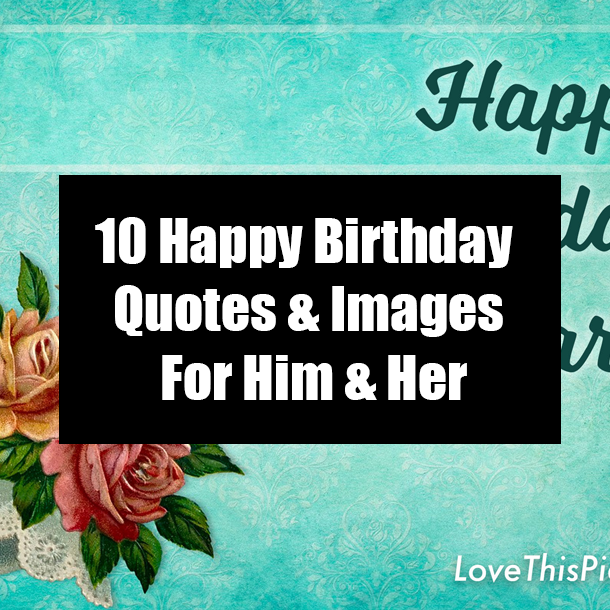 10 Happy Birthday Quotes & Images For Him & Her