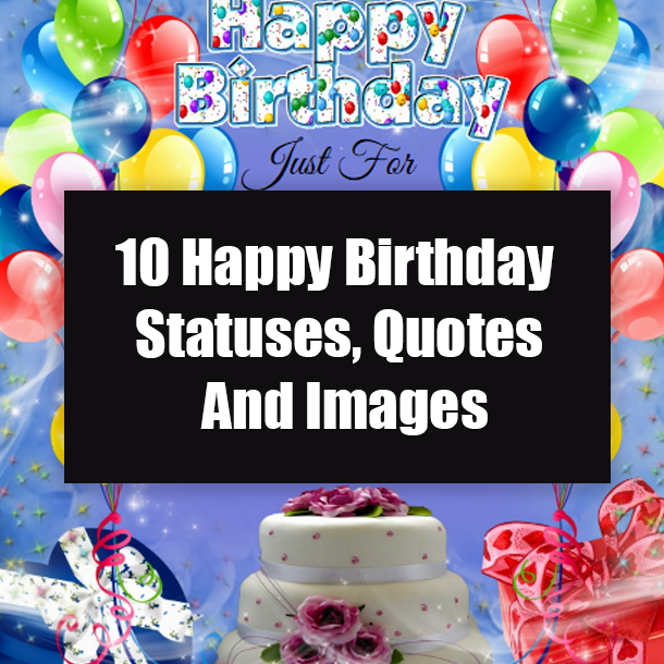 10 Happy Birthday Statuses, Quotes And Images