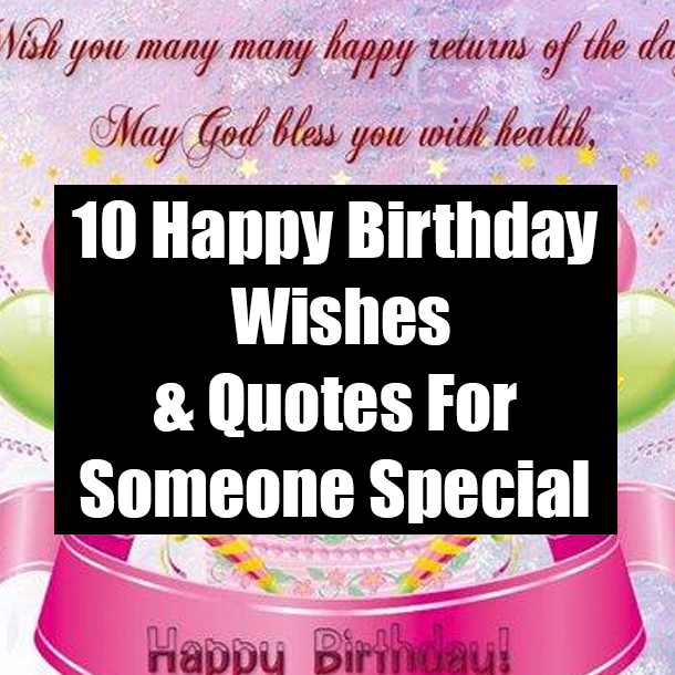 10 Happy Birthday Wishes & Quotes For Someone Special