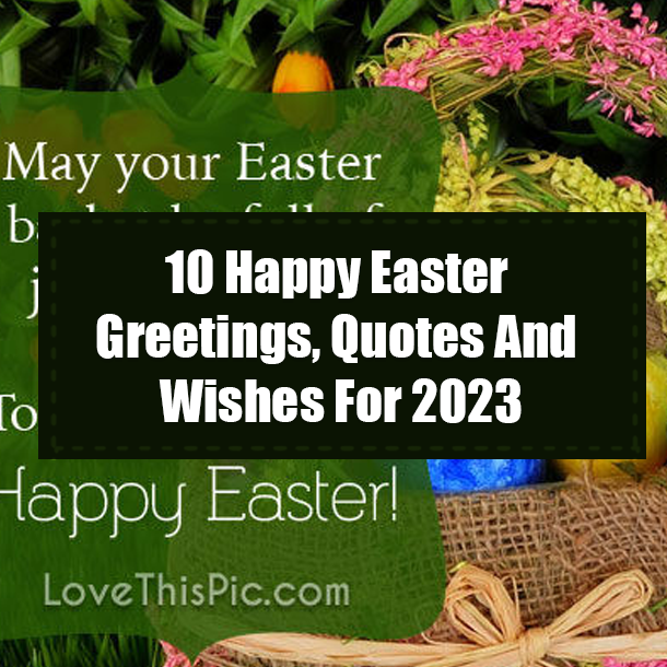 10 Happy Easter Greetings, Quotes And Wishes For 2023