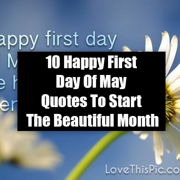 10 Happy First Day Of May Quotes To Start The Beautiful Month