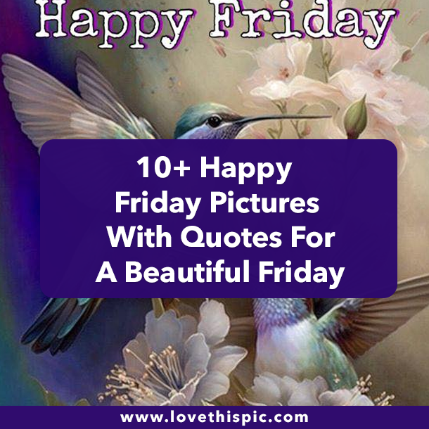 10+ Happy Friday Pictures With Quotes For A Beautiful Friday