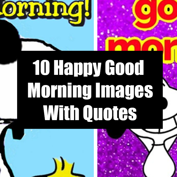 10 Happy Good Morning Images With Quotes