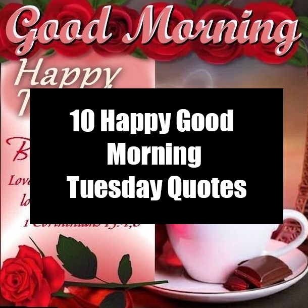 10 Happy Good Morning Tuesday Quotes