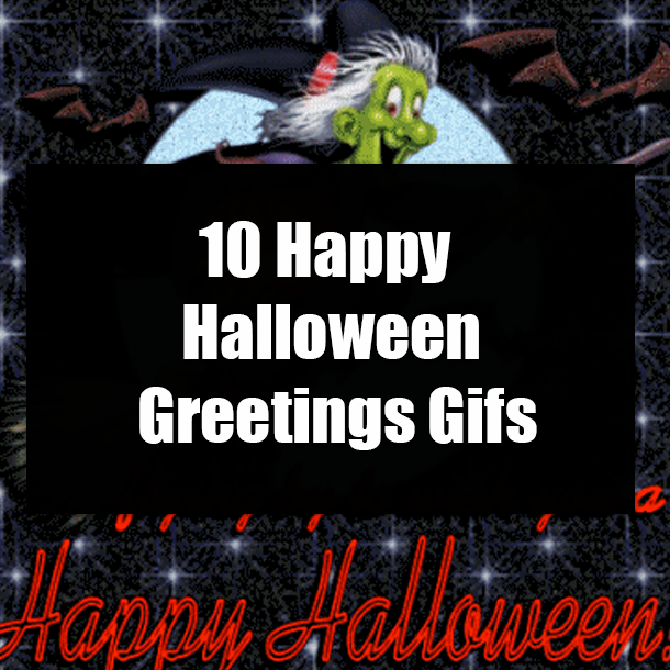10 Happy Halloween Greetings Gifs