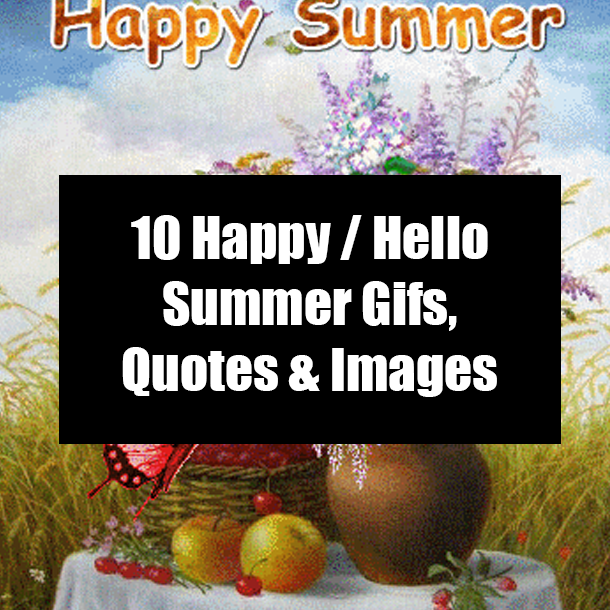 10 Happy / Hello Summer Gifs, Quotes & Images