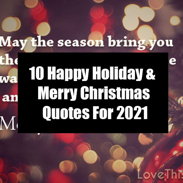 10 Happy Holiday & Merry Christmas Quotes For 2021