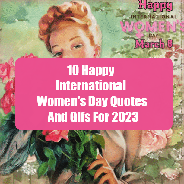 10 Happy International Women's Day Quotes And Gifs For 2023