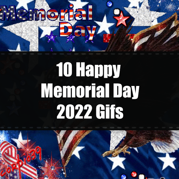 10 Happy Memorial Day 2022 Gifs