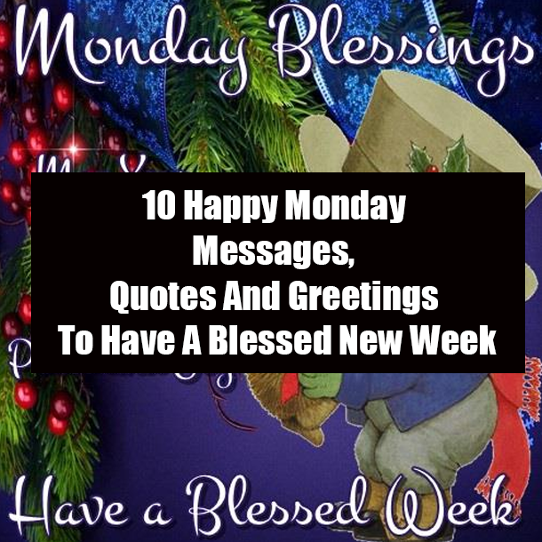10 Happy Monday Messages, Quotes And Greetings To Have A Blessed New Week