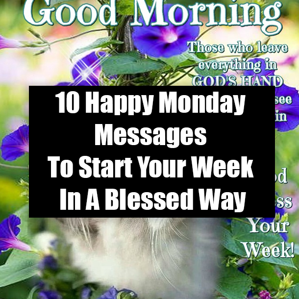10 Happy Monday Messages To Start Your Week In A Blessed Way