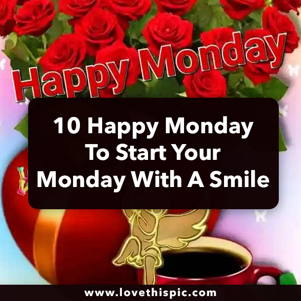 10 Happy Monday To Start Your Monday With A Smile