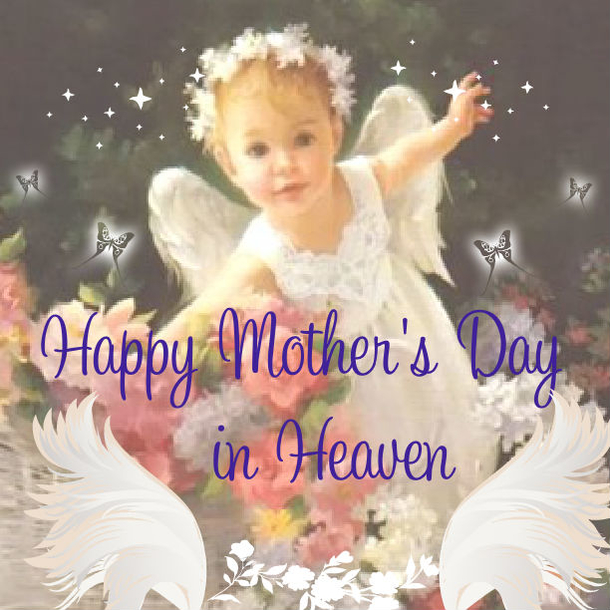 10 Happy Mother's Day In Heaven For The Mothers We Miss So Much - picture 10