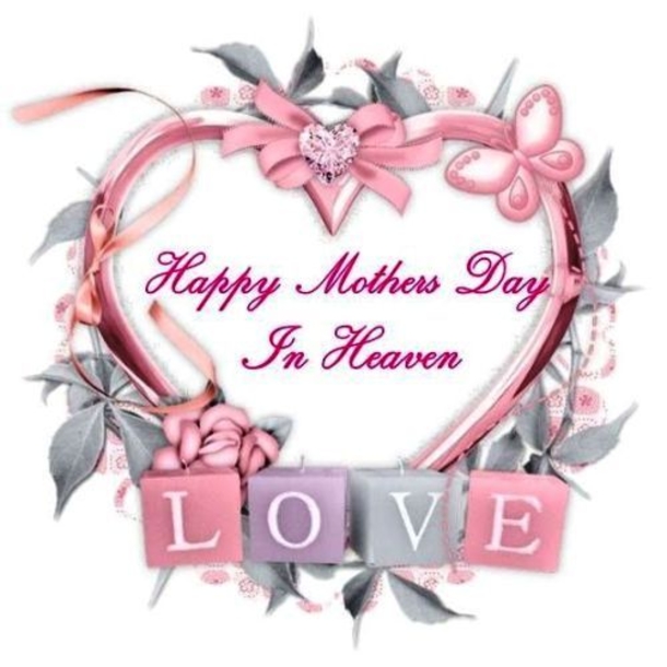 10 Happy Mother's Day In Heaven For The Mothers We Miss So Much - picture 7