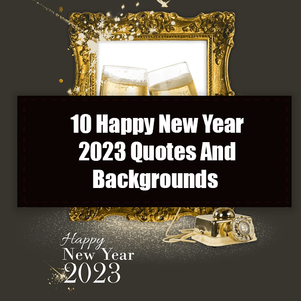10 Happy New Year 2023 Quotes And Backgrounds