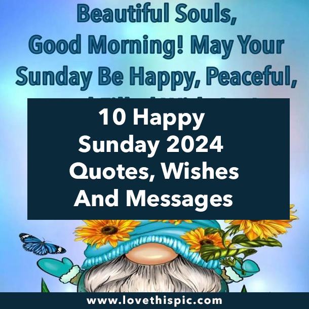 10 Happy Sunday 2024 Quotes, Wishes And Messages