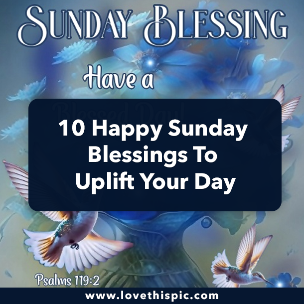 10 Happy Sunday Blessings To Uplift Your Day