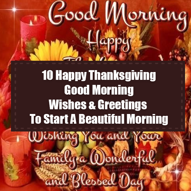 10 Happy Thanksgiving Good Morning Wishes & Greetings To Start A Beautiful Morning