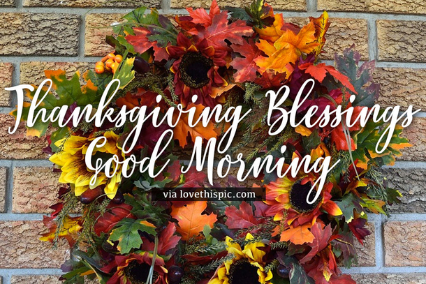10 Happy Thanksgiving Good Morning Wishes & Greetings To Start A Beautiful Morning - picture 10