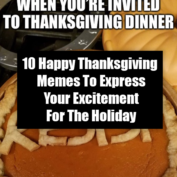 10 Happy Thanksgiving Memes To Express Your Excitement For The Holiday