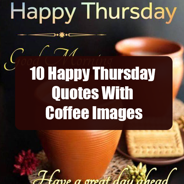10 Happy Thursday Quotes With Coffee Images