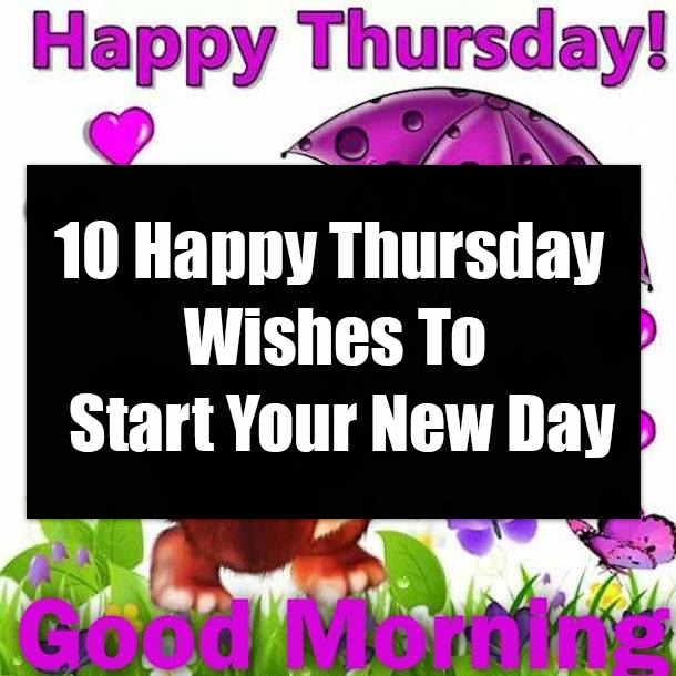 10 Happy Thursday Wishes To Start Your New Day