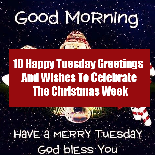 10 Happy Tuesday Greetings And Wishes For The Christmas Week