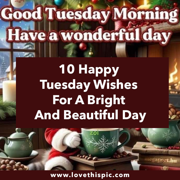 10 Happy Tuesday Wishes For A Bright And Beautiful Day