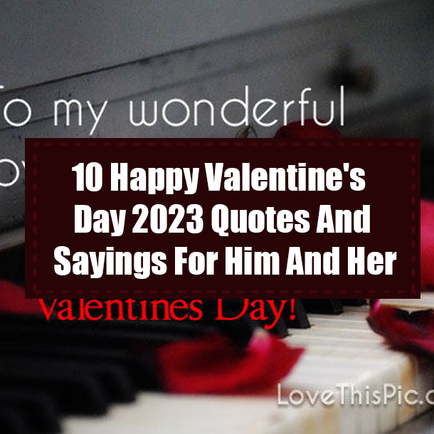 10 Happy Valentine's Day 2023 Quotes And Sayings For Him And Her