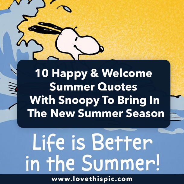 10 Happy & Welcome Summer Quotes With Snoopy To Bring In The New Summer Season
