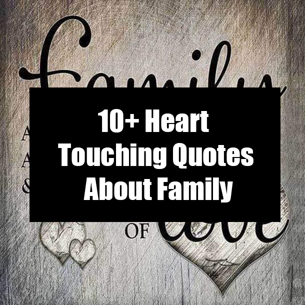 10+ Heart Touching Quotes About Family
