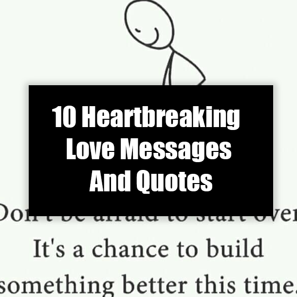 10 Heartbreaking Love Messages And Quotes