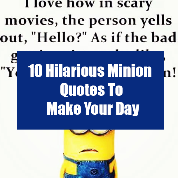 10 Hilarious Minion Quotes To Make Your Day